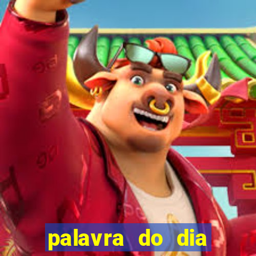 palavra do dia jogo contexto